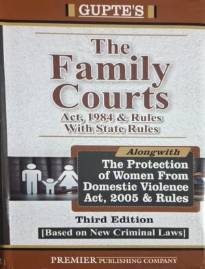 Gupte's The Family Courts Act 1984 & Rules with State Rules, Protection of Women From Domestic Violence Act 2005, Third Edition (Gupte's Legal Series)