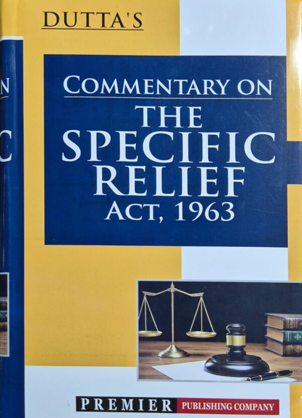 da1396c6-ff15-42ec-bdd0-6549e8868e55 Dutta's Commentary on the Specific Relief Act, 1963, Legal Reference Book by Premier Publishing Company (Dutta's Commentary Series)